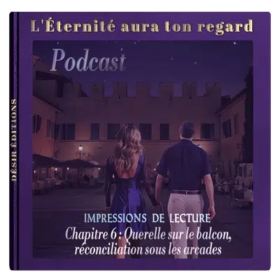 podcast_6_chapitre_eternite_ton_regard_impressions_lecture