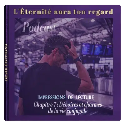 podcast_chapitre_7_eternite_ton_regard_resume_analyse