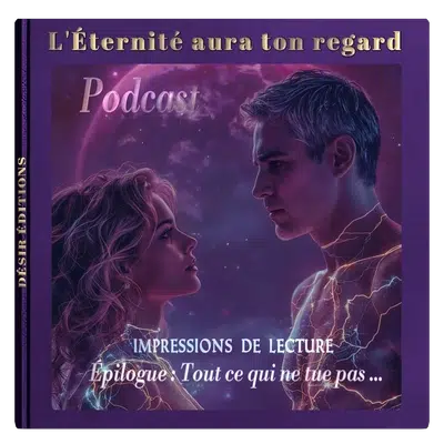 eternite-ton-regard-epilogue-podcast-romance-historique-fantastique